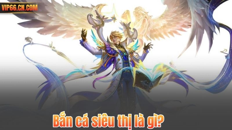 Bắn Cá Siêu Thị – Hành Trình Săn Thưởng Đỉnh Cao Tại VIP66 5 Bắn cá siêu thị là gì?