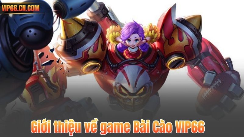 Bài Cào VIP66 – Trò Chơi Dân Gian Đỉnh Cao, Thưởng Khủng Mỗi Ngày 5 Giới thiệu về game Bài Cào VIP66
