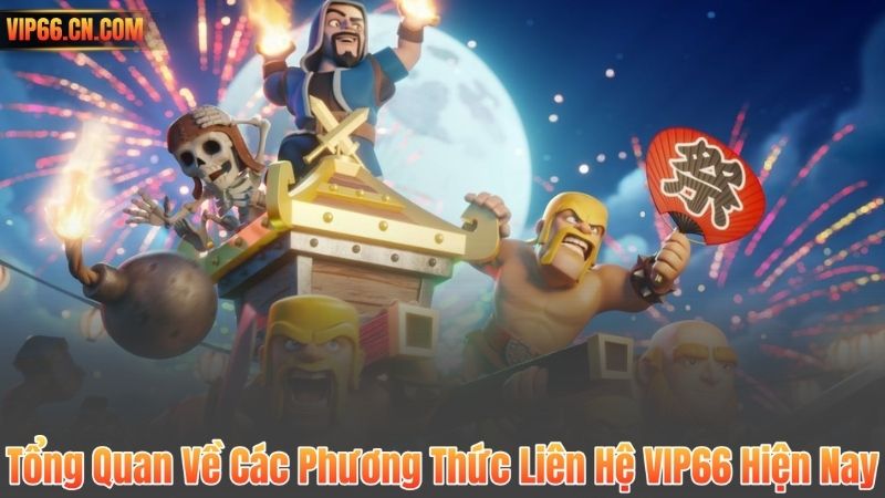 Liên Hệ VIP66 4 Tổng Quan Về Các Phương Thức Liên Hệ VIP66 Hiện Nay