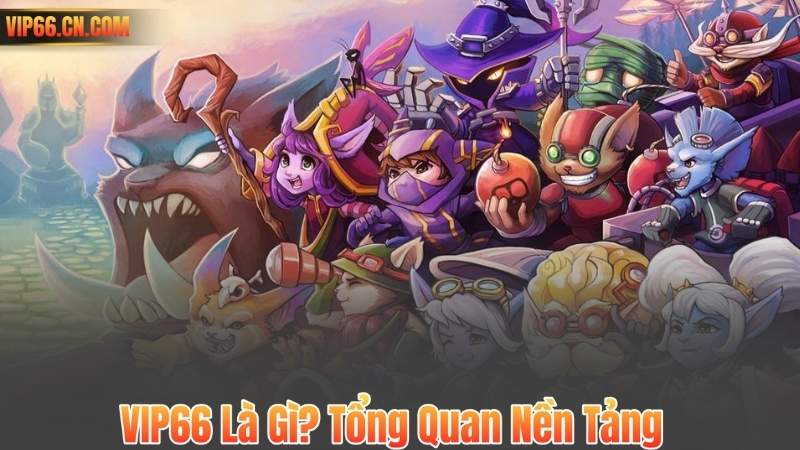 Giới Thiệu VIP66 4 VIP66 Là Gì? Tổng Quan Nền Tảng