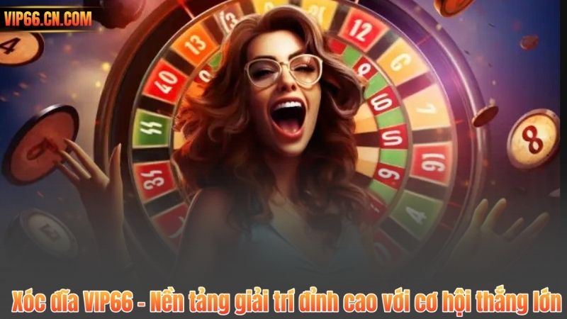 Xóc đĩa VIP66 – Nền tảng giải trí đỉnh cao với cơ hội thắng lớn 3 Xóc đĩa VIP66 – Nền tảng giải trí đỉnh cao với cơ hội thắng lớn